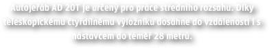 Autojeřáb AD 20T je určený pro práce středního rozsahu. Díky teleskopickému čtyřdílnému výložníku dosáhne do vzdálenosti i s nástavcem do téměř 28 metrů.